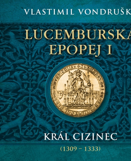 História Tympanum Lucemburská epopej I. - Král cizinec (1309 – 1333)