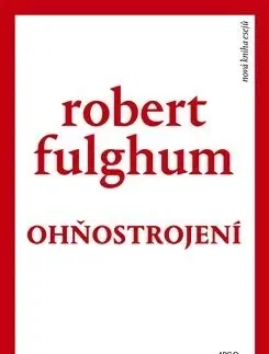 Eseje, úvahy, štúdie Ohňostrojení - Robert Fulghum