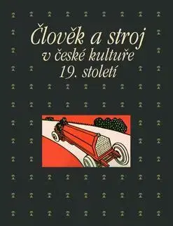 História - ostatné Člověk a stroj v české kultuře 19. století - Taťána Petrasová,Pavla Machalíková