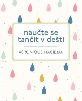 Romantická beletria Naučte se tančit v dešti - Véronique Maciejak,Šárka Belisová