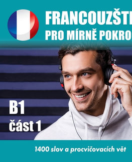 Jazykové učebnice - ostatné Audioacademyeu Francouzština pro mírně pokročilé B1 - část 1