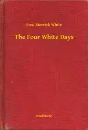 Svetová beletria The Four White Days - White Fred Merrick