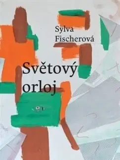 Česká poézia Světový orloj - Sylva Fischerová