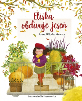 Rozprávky Eliškin svet 3: Eliška obdivuje jeseň - Anna Wlodarkiewicz,Silvia Kaščáková