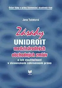 Obchodné právo Zásady UNIDROIT medzinárodných obchodných zmlúv - Jana Točeková