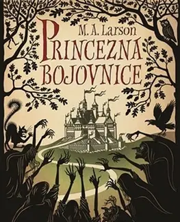 Pre dievčatá Princezna Bojovnice - Larson M.A.,Anna Vrbová