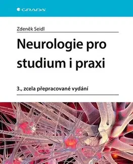 Medicína - ostatné Neurologie pro studium i praxi, 3., zcela přepracované vydání - Zdeněk Seidl