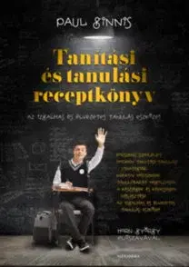 Pedagogika, vzdelávanie, vyučovanie Tanítási és tanulási receptkönyv - Paul Ginnis