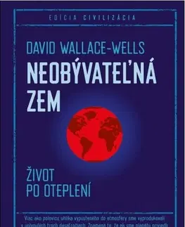 Ekológia, meteorológia, klimatológia Neobývateľná Zem - David Wallace-Wells,Tomáš Mrva