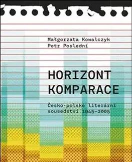 Literárna veda, jazykoveda Horizont komparace - Malgorzata Kowalczyk,Petr Poslední