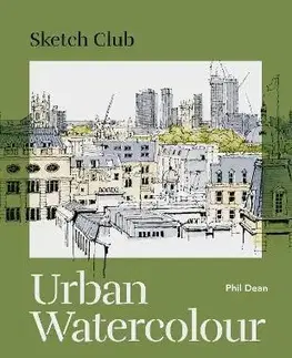 Maliarstvo, grafika Sketch Club: Urban Watercolour - Phil Dean