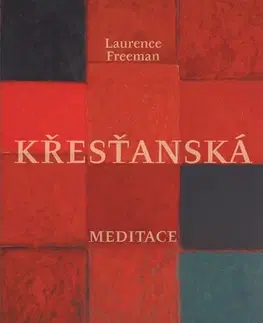 Kresťanstvo Křesťanská meditace, 3. vydání - Laurence Freeman,Barbora Svobodová