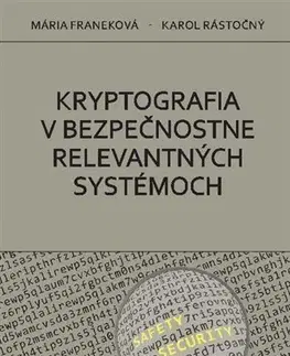 Odborná a náučná literatúra - ostatné Kryptografia v bezpečnostne relevantných systémoch - Mária Franeková