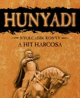 Historické romány Hunyadi 8: A hit harcosa - Mór Bán