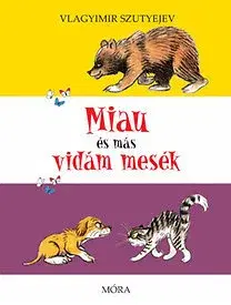 Rozprávky Miau és más vidám mesék - Vlagyimir Szutyejev