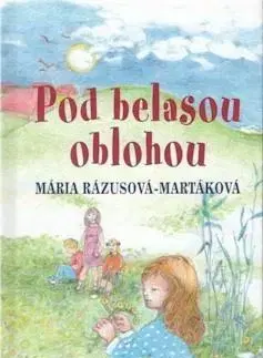 Básničky a hádanky pre deti Pod belasou oblohou - Mária Rázusová-Martáková