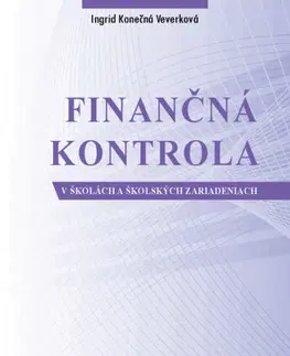 Financie, finančný trh, investovanie Finančná kontrola v školách a školských zariadeniach - Ingrid Konečná Veverková