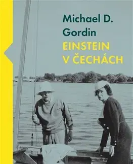 História - ostatné Einstein v Čechách - Michael D. Gordin