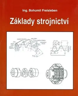 Odborná a náučná literatúra - ostatné Základy strojnictví - Bohumil Freisleben