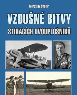 Vojnová literatúra - ostané Vzdušné bitvy stíhacích dvouplošníků - Miroslav Šnajdr