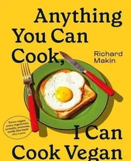 Vegetariánska kuchyňa Anything You Can Cook, I Can Cook Vegan - Richard Makin
