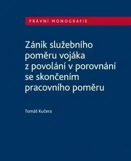 Právo - ostatné Zánik služebního poměru vojáka z povolání v porovnání se skončením pracovního poměru - Tomáš Kučera