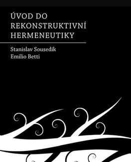Sociológia, etnológia Úvod do rekonstruktivní hermeneutiky - Stanislav Sousedík