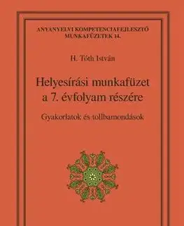 Učebnice pre ZŠ - ostatné Helyesírási munkafüzet a 7. évfolyam részére - H. Tóth Isván