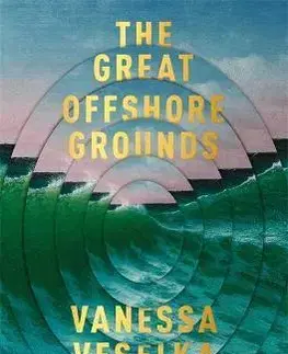 Svetová beletria The Great Offshore Grounds - Vanessa Veselka