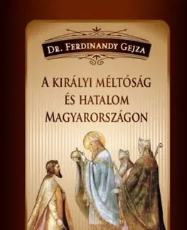 História - ostatné A királyi méltóság és hatalom Magyarországon - Gejza Ferdinandy