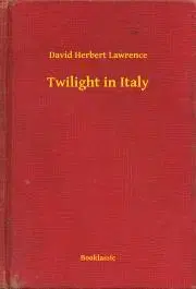 Svetová beletria Twilight in Italy - David Herbert Lawrence