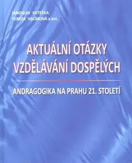 Učebnice - ostatné Aktuální otázky vzdělávání dospělých - Jaroslav Veteška,Terézia Vacínová