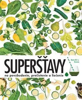 Zdravá výživa, diéty, chudnutie Superšťavy - Kara M. L. Rosen,Ivan Štefánek