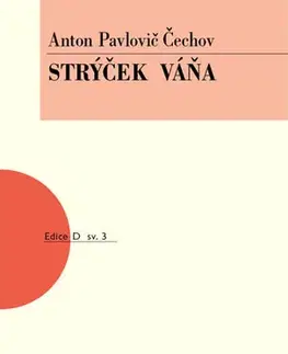 Dráma, divadelné hry, scenáre Strýček Váňa, 4. vydání - Anton Pavlovič Čechov