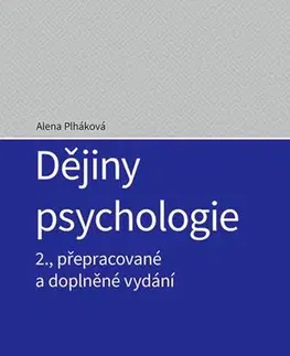 Psychiatria a psychológia Dějiny psychologie - 2., přepracované a doplněné vydání - Alena Plháková
