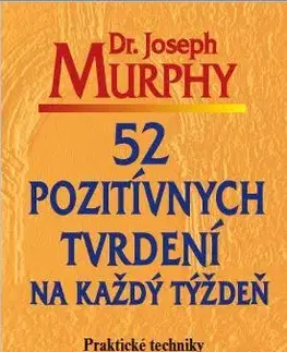Duchovný rozvoj 52 pozitívnych tvrdení na každý týždeň - Joseph Murphy