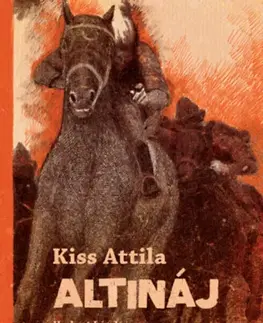 Dobrodružstvo, napätie, western Altináj - felújított kiadás - Attila Kiss