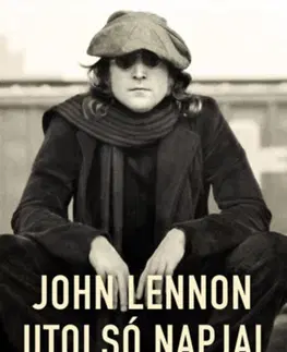 Film, hudba John Lennon utolsó napjai - James Patterson,Casey Sherman,Dave Wedge