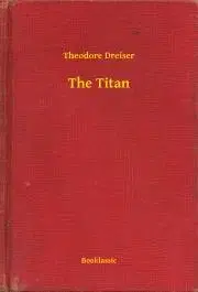 Svetová beletria The Titan - Theodore Dreiser