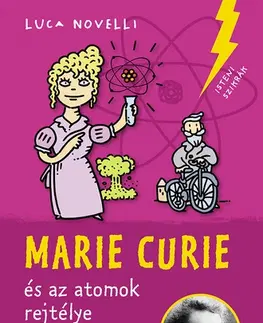 Veda a technika Marie Curie és az atomok rejtélye - Luca Novelli