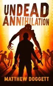 Sci-fi a fantasy Undead Annihilation - Doggett Matthew