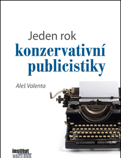 Odborná a náučná literatúra - ostatné Jeden rok konzervativní publicistiky - Aleš Valenta