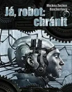 Sci-fi a fantasy Já robot: Chránit - Mickey Zucker Reichert