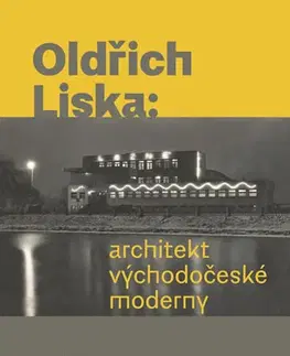 Architektúra Oldřich Liska - Architekt východočeské moderny - Matěj Bekera