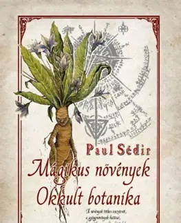 Mágia a okultizmus Mágikus növények - Okkult botanika - Paul Sédir