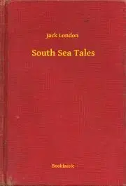 Svetová beletria South Sea Tales - Jack London