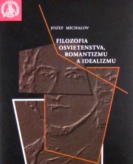 Filozofia Filozofia osvietenstva, romantizmu a idealizmu - Jozef Michalov