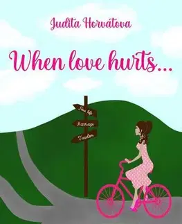 Romantická beletria When love hurts... - Judita Horvátová