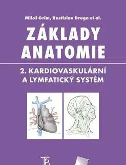 Anatómia Základy anatomie 2. - Miloš Grim,Rastislav Druga