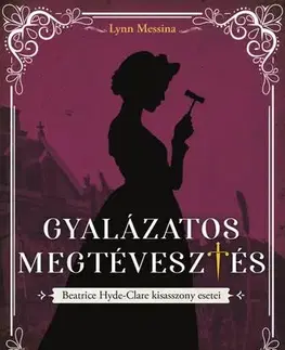 Detektívky, trilery, horory Gyalázatos megtévesztés - Beatrice Hyde-Clare esetei - Lynn Messina